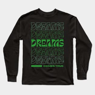 Dreams Comes True Long Sleeve T-Shirt